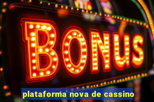 plataforma nova de cassino